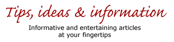 Tips, ideas, and information - Informative and enteraining articles at your fingertips